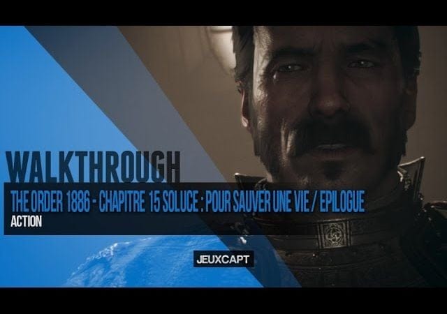 Walkthrough : The Order 1886 - Soluce chapitre 15 : Pour sauver une vie : FIN