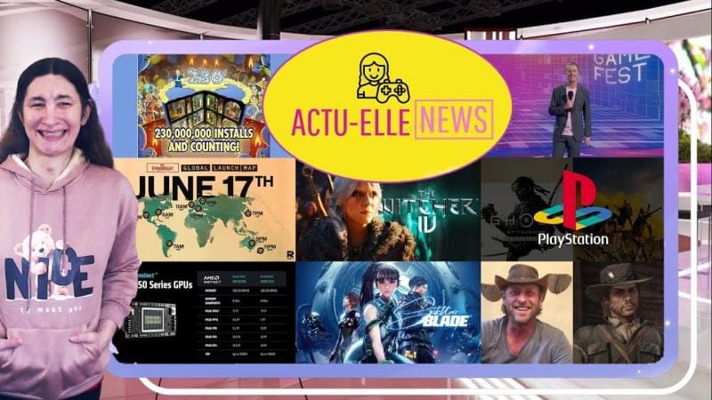 Actu Elle News du 15 juin(Stellar Blade, The Witcher 4, Sony, Fallout, FBC Firebreak et plus)