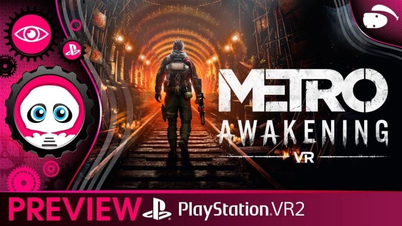 METRO AWAKENING sur PSVR2 : Première impression de l'exclusivité VR tant attendue.