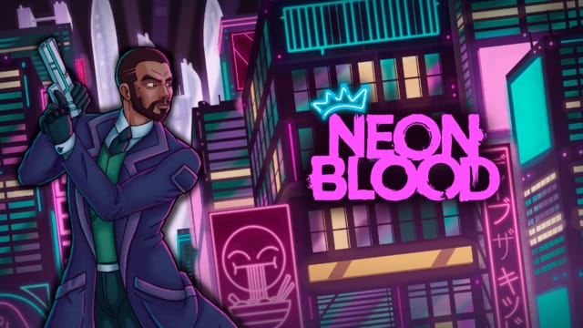 GEEKNPLAY - Neon Blood - Le titre est désormais disponible en version physique !