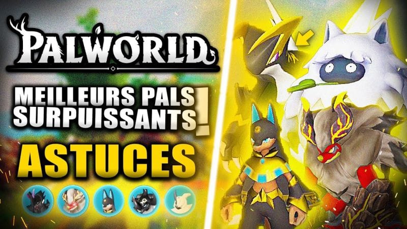 PALWORLD : Les MEILLEURS PALS SURPUISSANTS à Capturer ABSOLUMENT 🔥 (Milieu & Fin du Jeu) Astuces