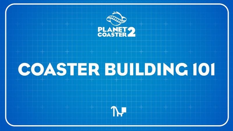 Planet Coaster 2 | Coaster Building 101
