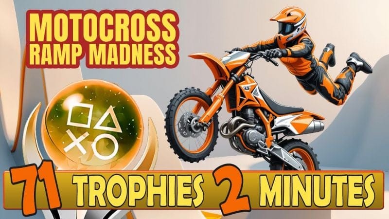 Easy Platinum With 71 Trophies - Motocross Ramp Madness Quick Trophy Guide