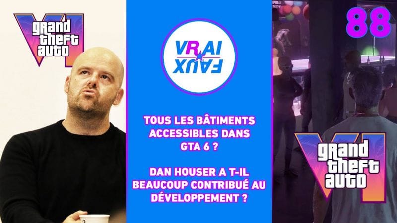 VRAI OU FAUX ? TOUS LES BÂTIMENTS ACCESSIBLES DANS GTA 6 ? DAN HOUSER A T-IL BEAUCOUP CONTRIBUÉ ?