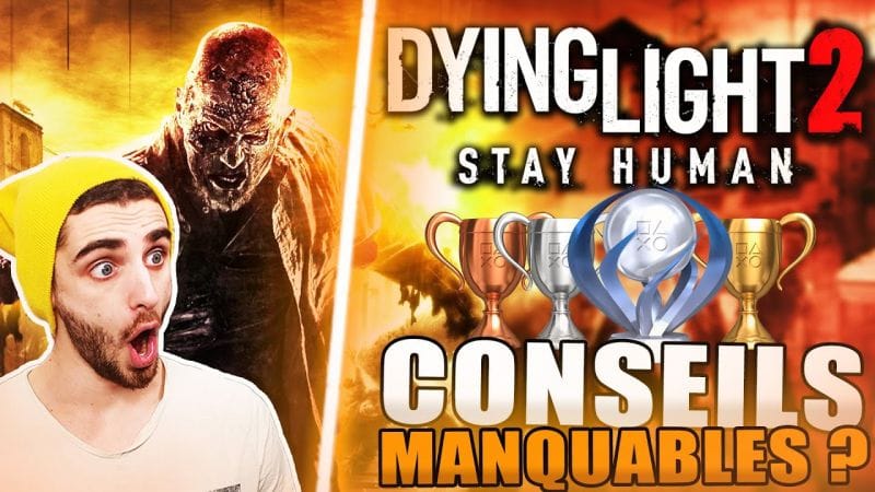 DYING LIGHT 2 : GUIDE DES TROPHÉES / SUCCÈS - Objectifs Manquables ? Difficulté ? Durée de 500h ?