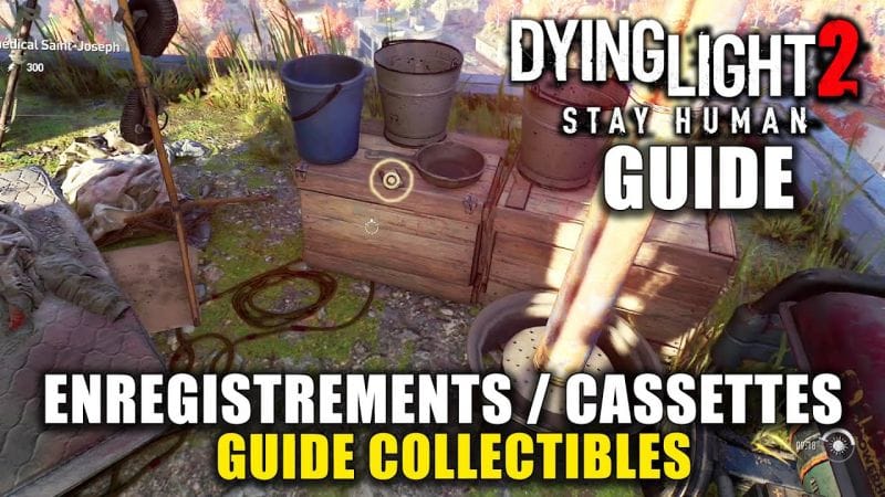 DYING LIGHT 2 : Tous les ENREGISTREMENTS / CASSETTES (Emplacements) GUIDE Collectibles & Audiophile