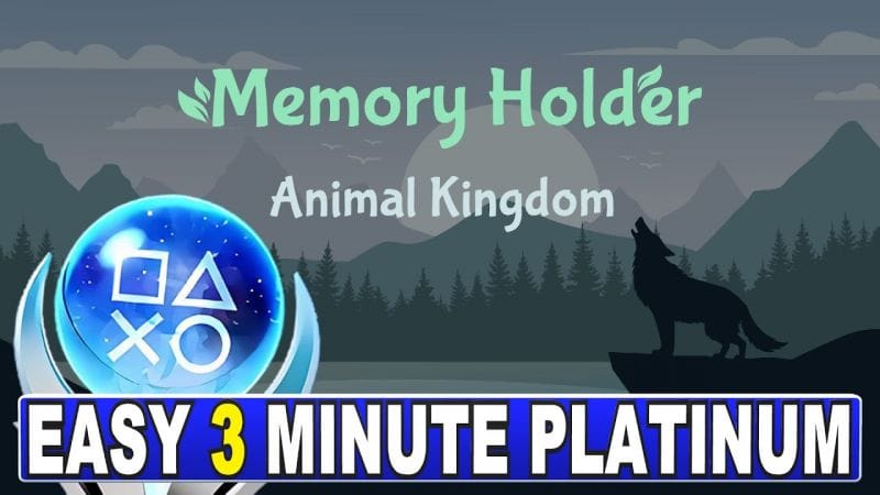 Easy 3 Minute Platinum - Memory Holder Animal Kingdom [Crossbuy] Quick Trophy Guide