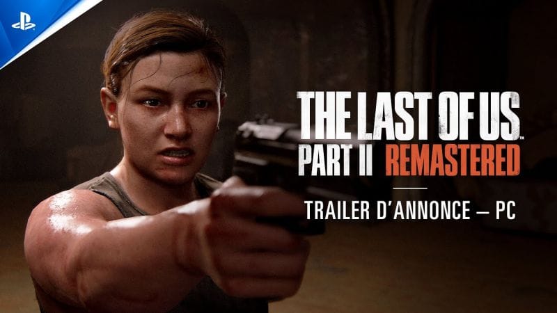 The Last of Us Remastered Part II - Trailer d'annonce sur PC