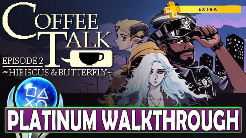 Coffee Talk Episode 2 Hibiscus & Butterfly 100% Platinum Walkthrough - Trophy & Achievement Guide