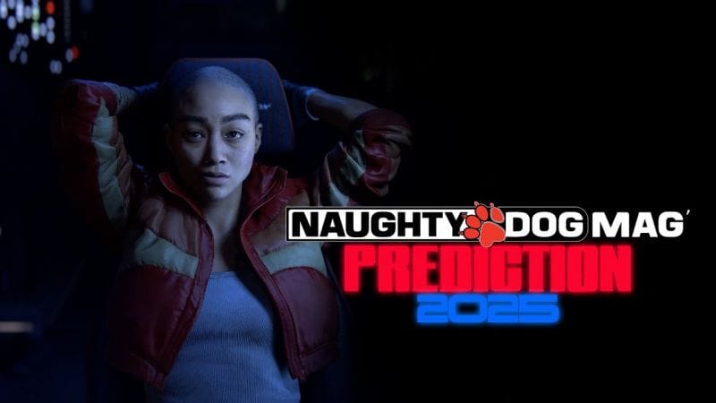 PRÉDICTION S 2025 : QUE PRÉPARE NAUGHTY DOG POUR CETTE ANNÉE ?