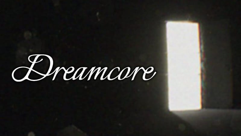 GEEKNPLAY - Dreamcore - L'horreur psychologique vous ouvre ses portes