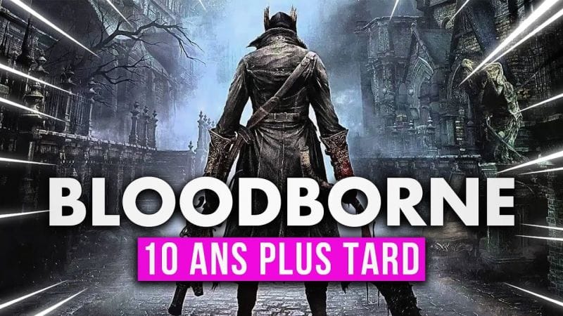 Déjà 10 ANS ! Pourquoi Bloodborne est toujours aussi culte ? 💀