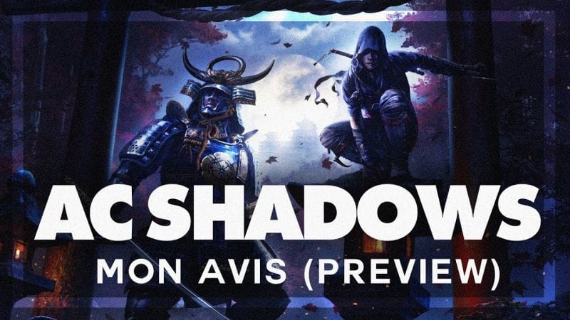 J'ai joué à Assassin's Creed Shadows, Mon Avis