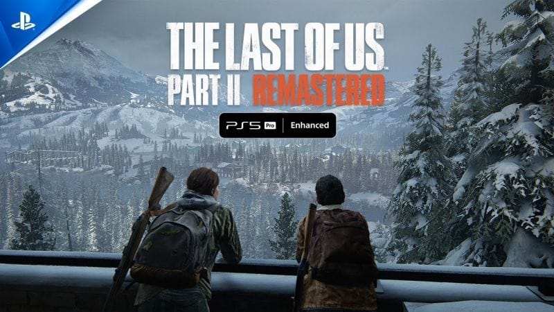 The Last of Us Remastered Part II - Trailer de la version Améliorée pour la PS5 Pro