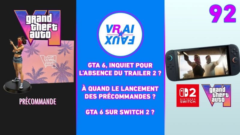 VRAI OU FAUX ? GTA 6 SUR SWITCH 2 ? LANCEMENT DES PRÉCOMMANDES BIENTOT ? INQUIET POUR LE TRAILER 2 ?