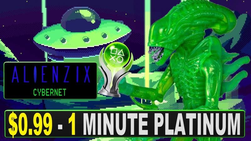 Easy 💩 $1 1 Minute Platinum - Alienzix Cybernet Quick Trophy Guide