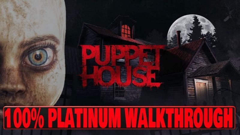 Puppet House 100% Platinum Walkthrough - Trophy & Achievement Guide