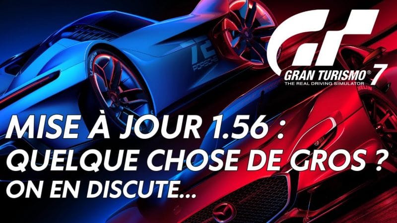 Gran Turismo 7 - Màj 1.56 : quelque chose de gros ? On en discute
