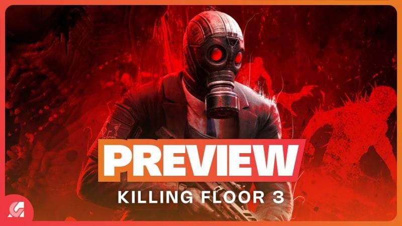 KILLING FLOOR 3 : On y a joué, toujours aussi jouissif ? PREVIEW