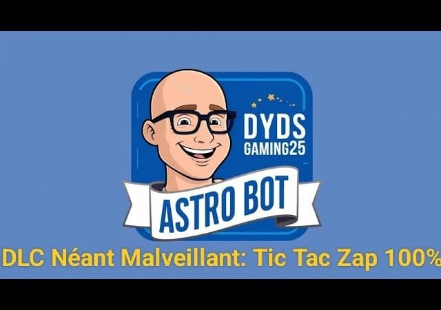 ASTRO BOT : DLC Néant Malveillant '' Tic Tac Zap '' 100% (Nouveau Bot)