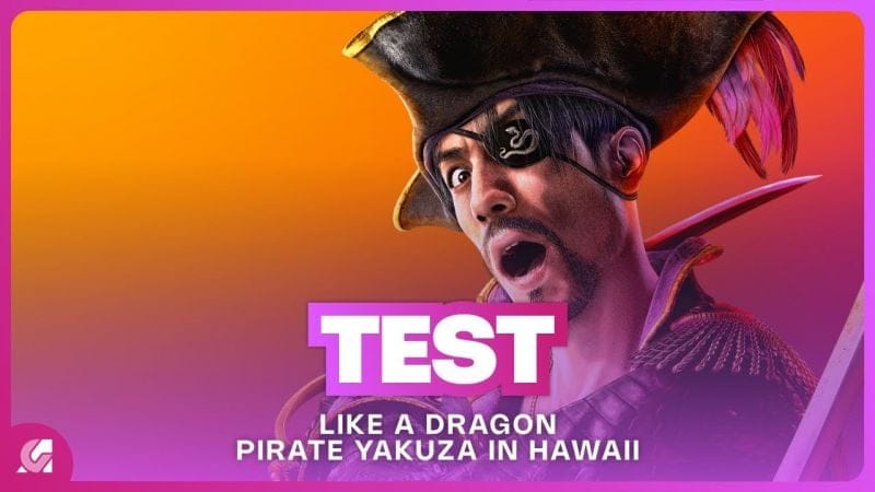 LIKE A DRAGON PIRATE YAKUZA IN HAWAII : Un spin-off riche en trésors ! TEST