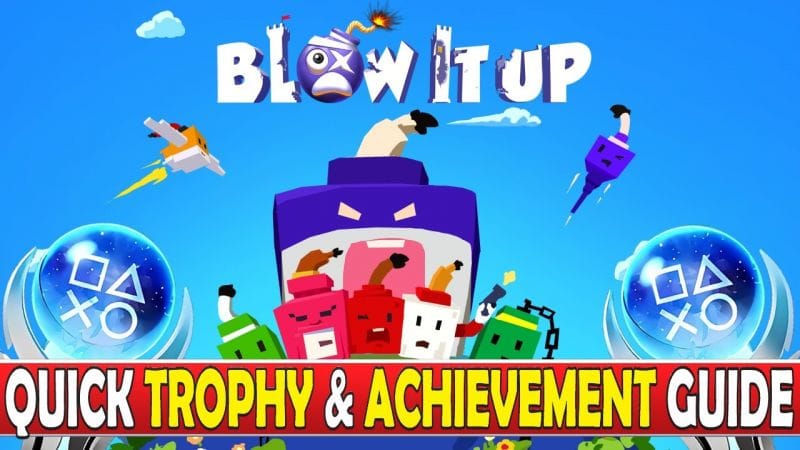 Blow It Up Quick Trophy & Achievement Guide - Easy & Fun Platinum