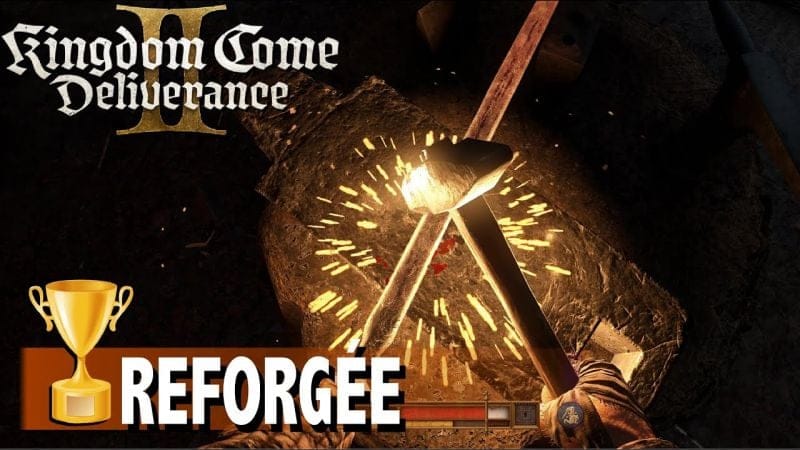 REFORGÉE - COMMENT REFORGER L'ÉPÉE CHERCHÉE DEPUIS LONGTEMPS TROPHÉE - KINGDOM COME DELIVERANCE 2