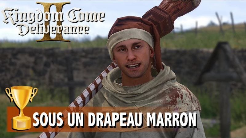 SOUS UN DRAPEAU MARRON & LES TOINES RAYÉS TROPHÉE / SUCCÈS - KINGDOM COME DELIVERANCE 2