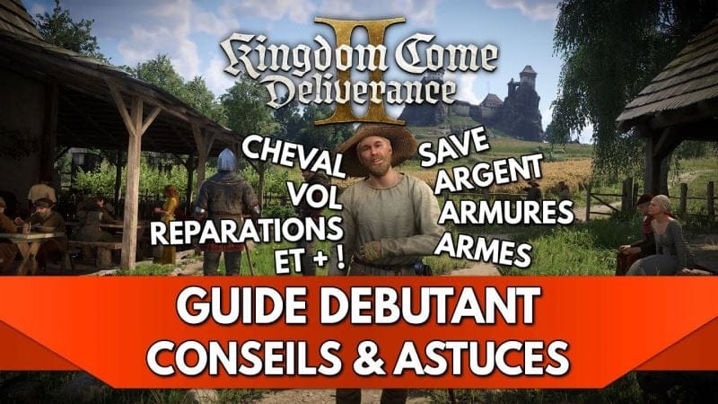 Kingdom Come Deliverance 2 Tuto FR : Guide Débutant, Conseils & Astuces pour votre Aventure