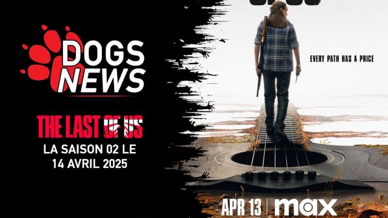 OFFICIEL : LA SAISON 2 DE THE LAST OF US HBO LE 14 AVRIL 2025 EN FRANCE