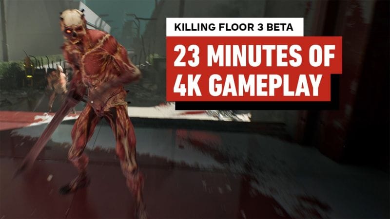 Killing Floor 3 Beta - 23 Minutes of Gameplay