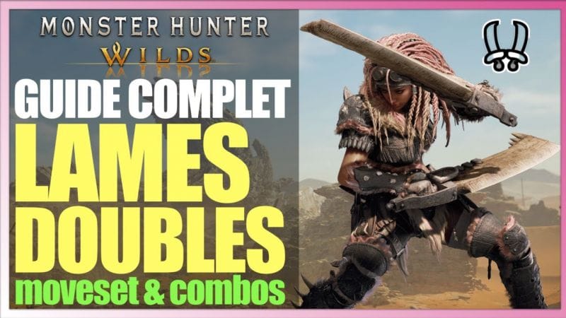 GUIDE COMPLET MONSTER HUNTER WILDS : les LAMES DOUBLES… DÉ-VA-STA-TRICES !