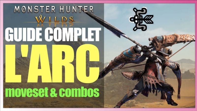 GUIDE COMPLET MONSTER HUNTER WILDS : L'ARC… vraiment CHEATÉE ?