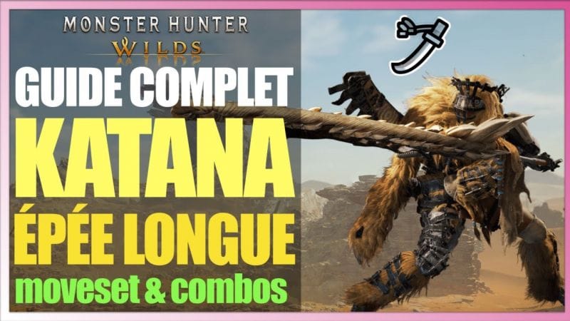 GUIDE COMPLET MONSTER HUNTER WILDS : KATANA / ÉPÉE LONGUE… le meilleure pour DÉBUTER ?