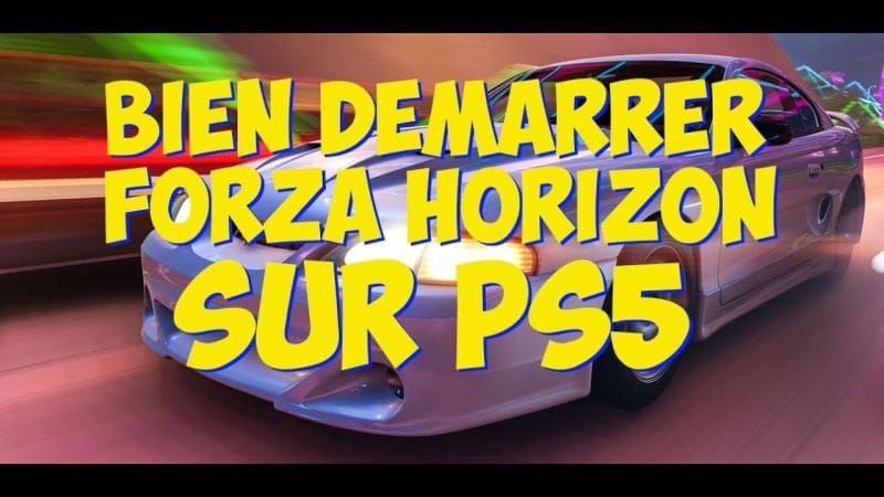 Bien démarrer Forza Horizon 5 sur PS5 !