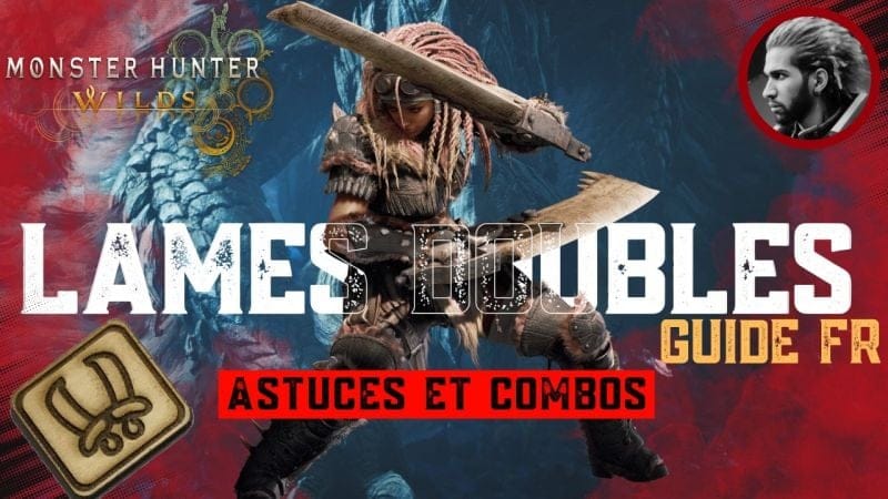 🔥 Guide Lames Doubles - Monster Hunter Wilds | Astuces et Combos🔥( Sans Spoil ) - GUIDE FR