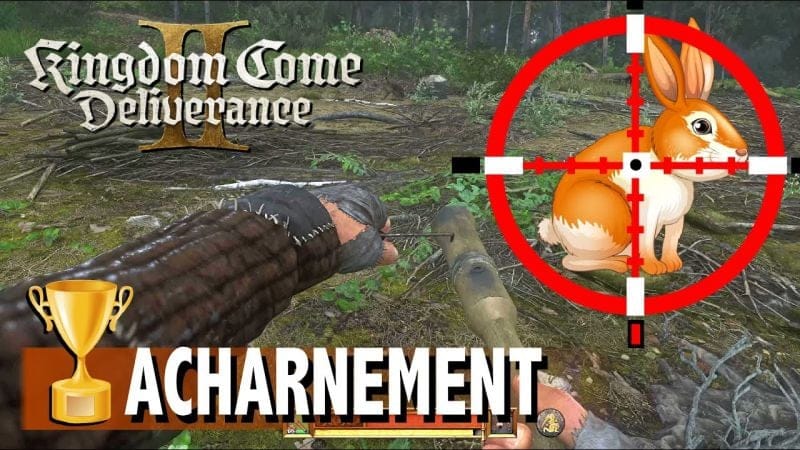 ACHARNEMENT - PULVÉRISER UN LAPIN D'UN TIR D'ARME À FEU - TROPHÉE  KINGDOM COME DELIVERANCE 2