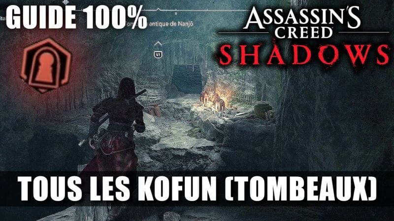 Assassin's Creed Shadows : Tous les KOFUN (Tombeaux) Emplacements & Solution