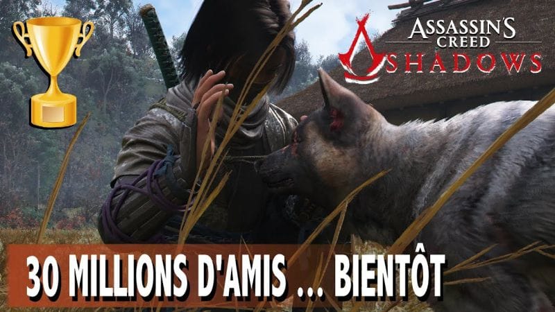 30 MILLIONS D'AMIS ... BIENTÔT - Comment adopter un ANIMAL - TROPHÉE ASSASSIN'S CREED SHADOWS