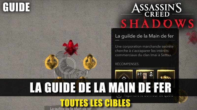 Assassin's Creed Shadows : Toutes les CIBLES de LA GUILDE DE LA MAIN DE FER (Guide) Emplacements