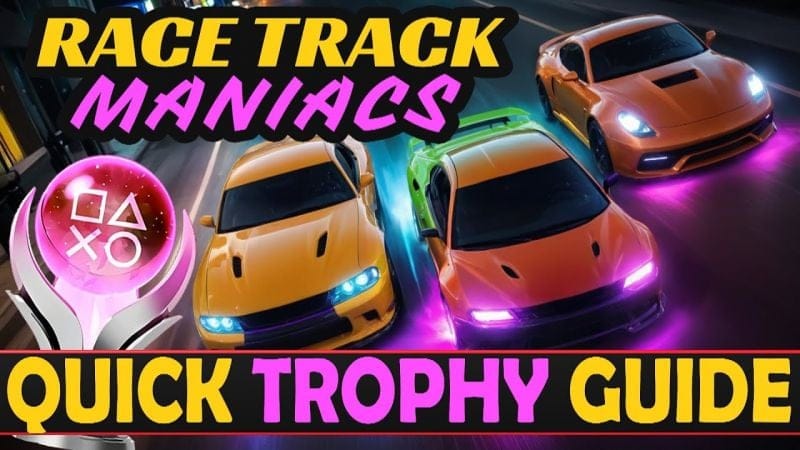 Race Track Maniacs Quick Trophy Guide - Easy Platinum With 71 Trophies PS4, PS5 Autopop Platinum