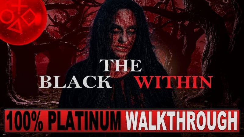 The Black Within Platinum Walkthrough - Trophy & Achievement Guide