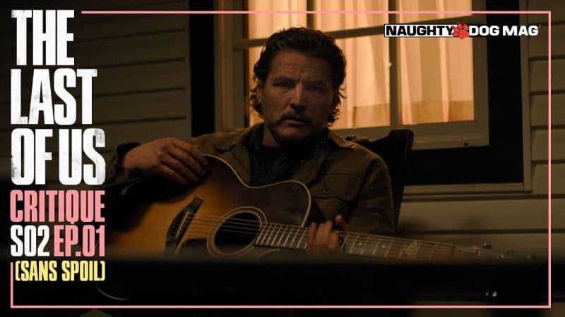 CRITIQUE - THE LAST OF US (HBO) SAISON 02 - ÉPISODE 01/07 (SANS SPOIL)