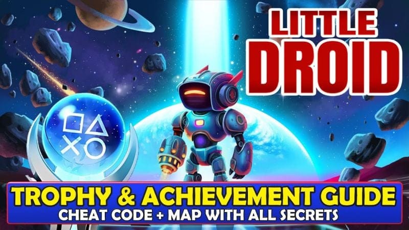 Little Droid Trophy & Achievement Guide - Cheat Code & Map With All Secrets