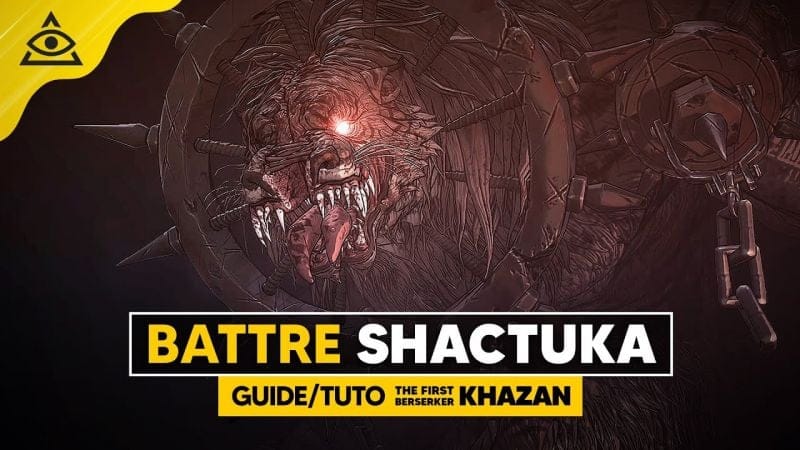 Guide-Tuto THE FIRST BERSERKER KHAZAN, Battre SHACTUKA facilement !