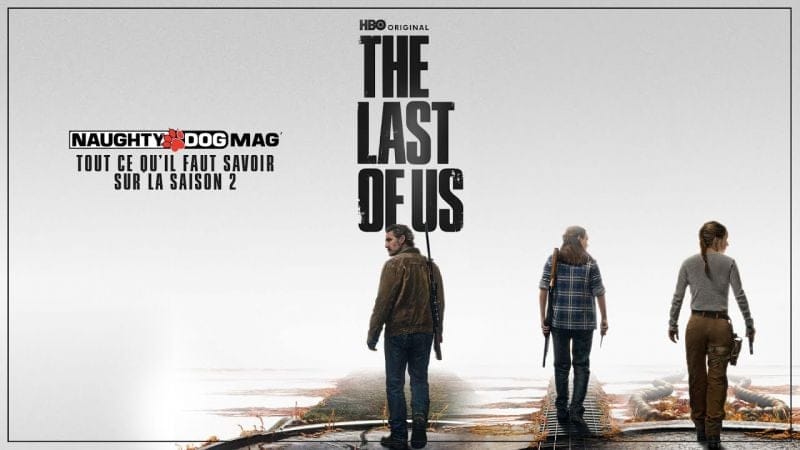 THE LAST OF US - SAISON 2 : TOUT CE QU'IL FAUT SAVOIR (SORTIE, PLATEFORME, CASTING, ETC...)