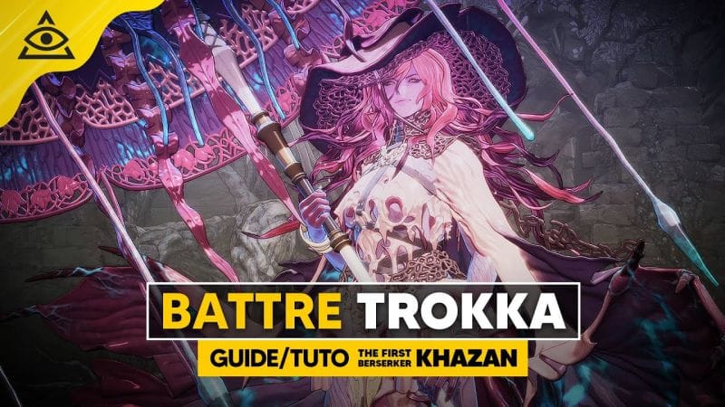 Guide-Tuto THE FIRST BERSERKER KHAZAN, Battre TROKKA facilement !