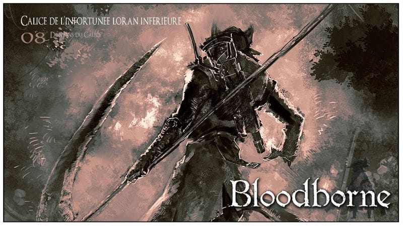 [Bloodborne: Donjons du Calice Guide FR]: 08 1/2 Calice de l'infortunée Loran inférieure.