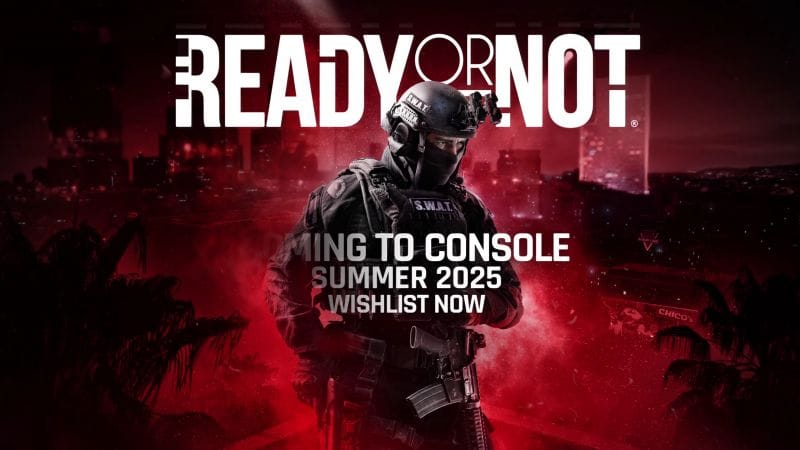 GEEKNPLAY - Ready Or Not - Explose sur consoles cet été, préparez-vous à l'action !