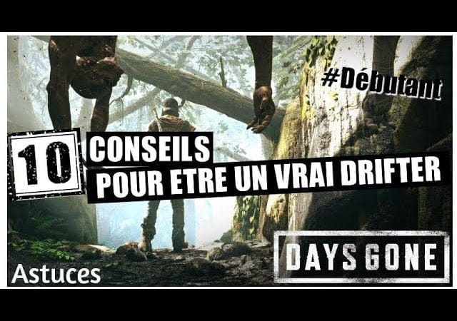 🚨BIEN DÉBUTER SON AVENTURE DANS DAYS GONE | Conseils & Astuces